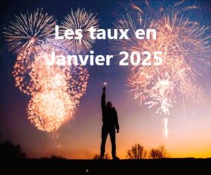 les taux en janvier 2025